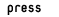 press